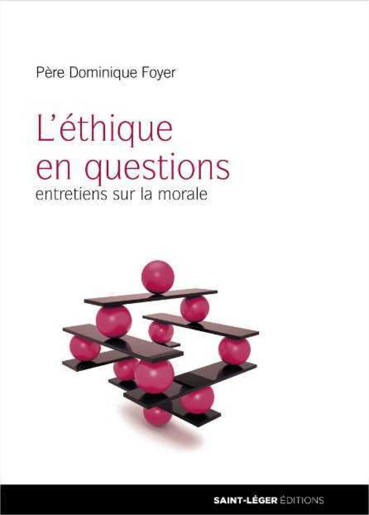 L'éthique en questions - Dominique Foyer - SAINT LEGER