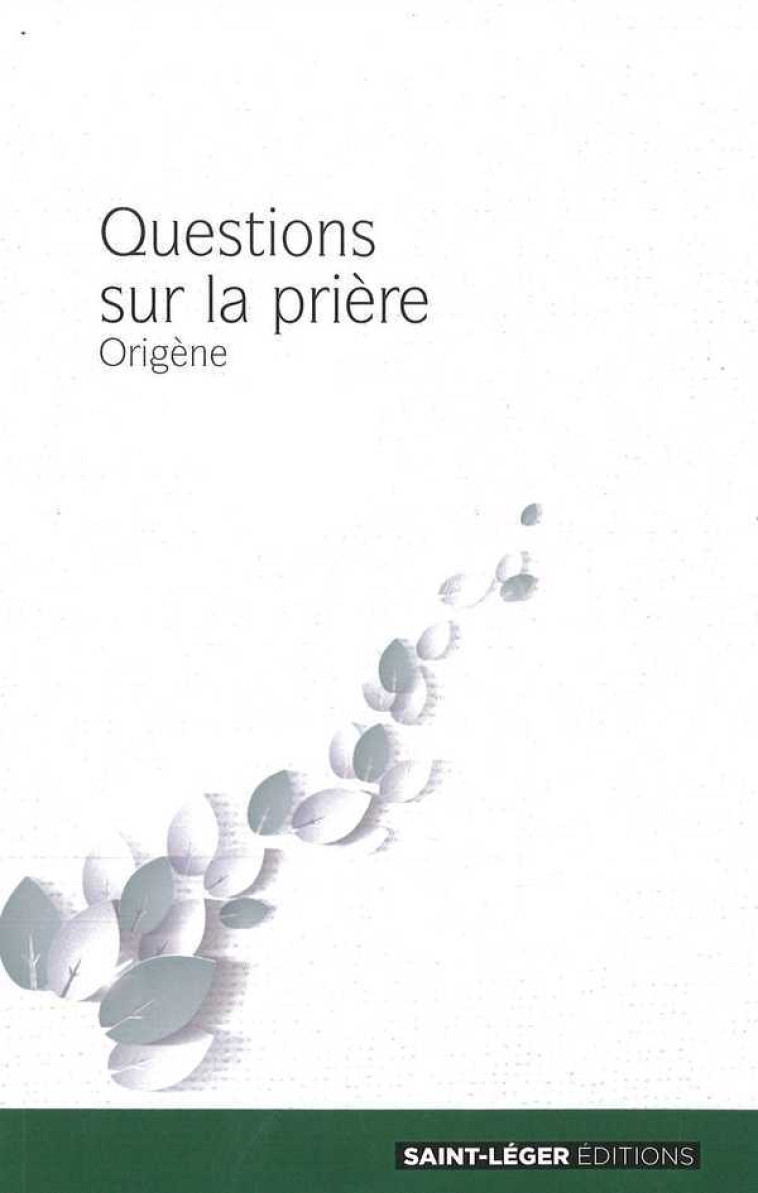 Questions sur la prière -  Origène - SAINT LEGER