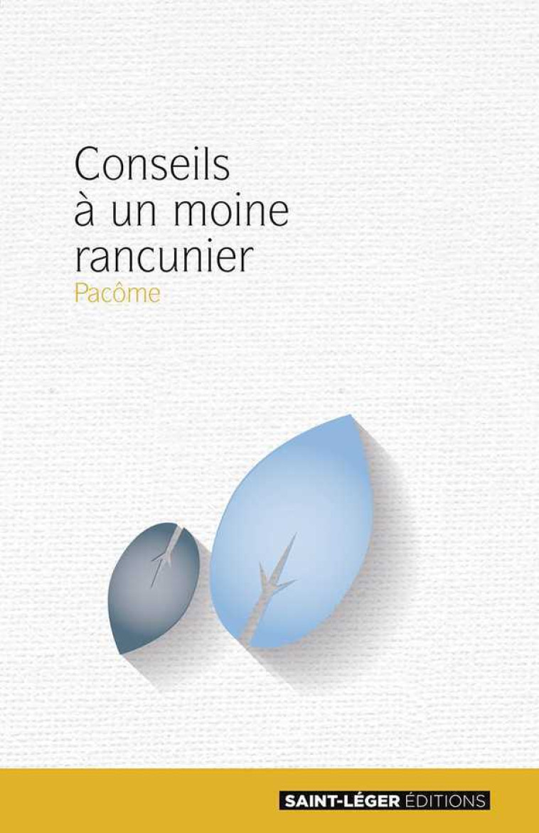 Conseils à un moine rancunier -  Pacôme - SAINT LEGER