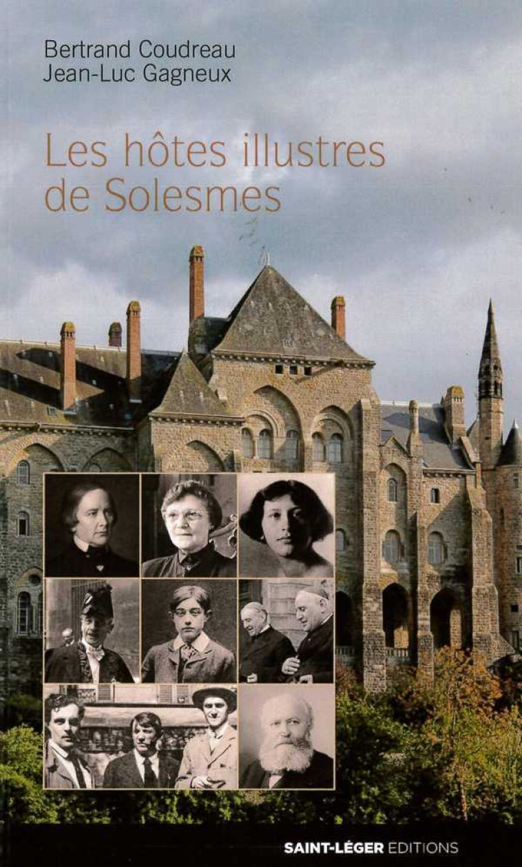 Les hôtes illustres de Solesmes - Bertrand Coudreau - SAINT LEGER