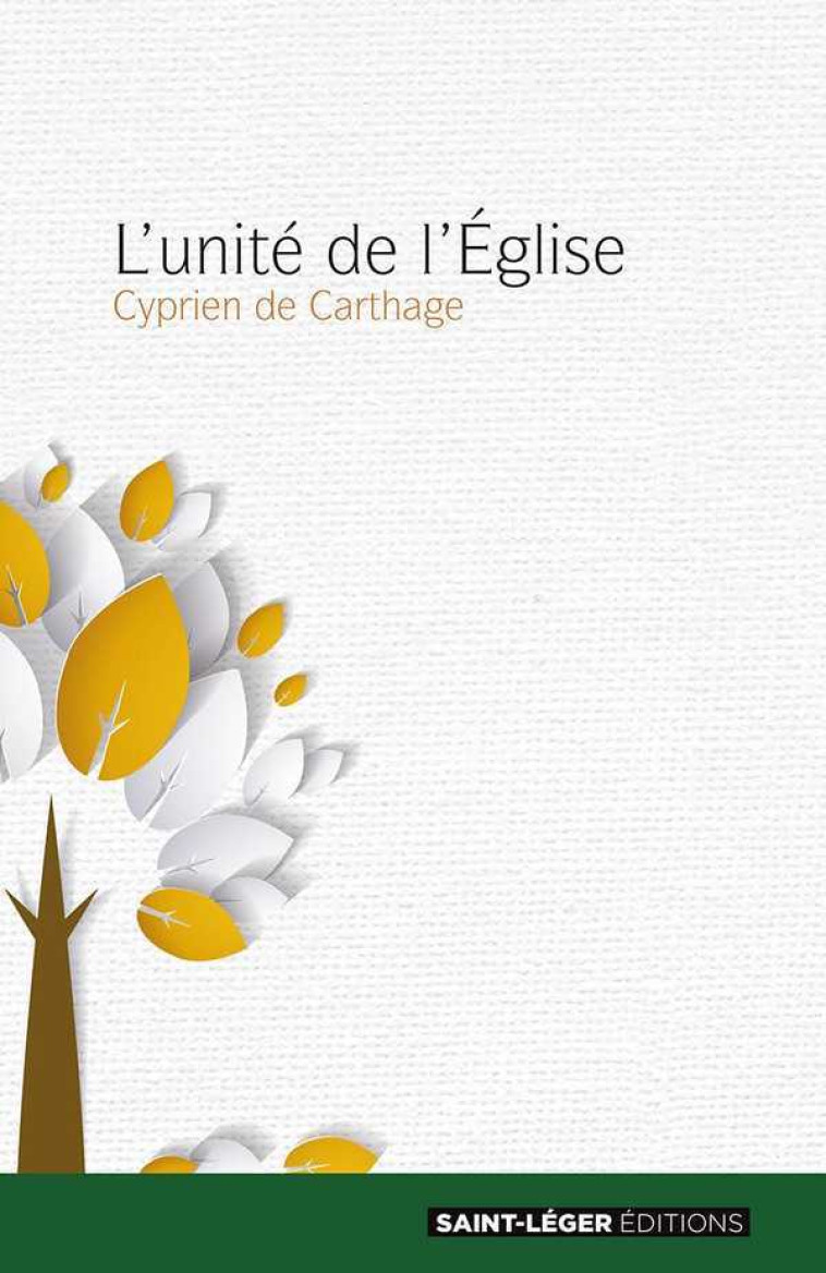 L'unité de l'Eglise - Cyprien DE CARTHAGE - SAINT LEGER