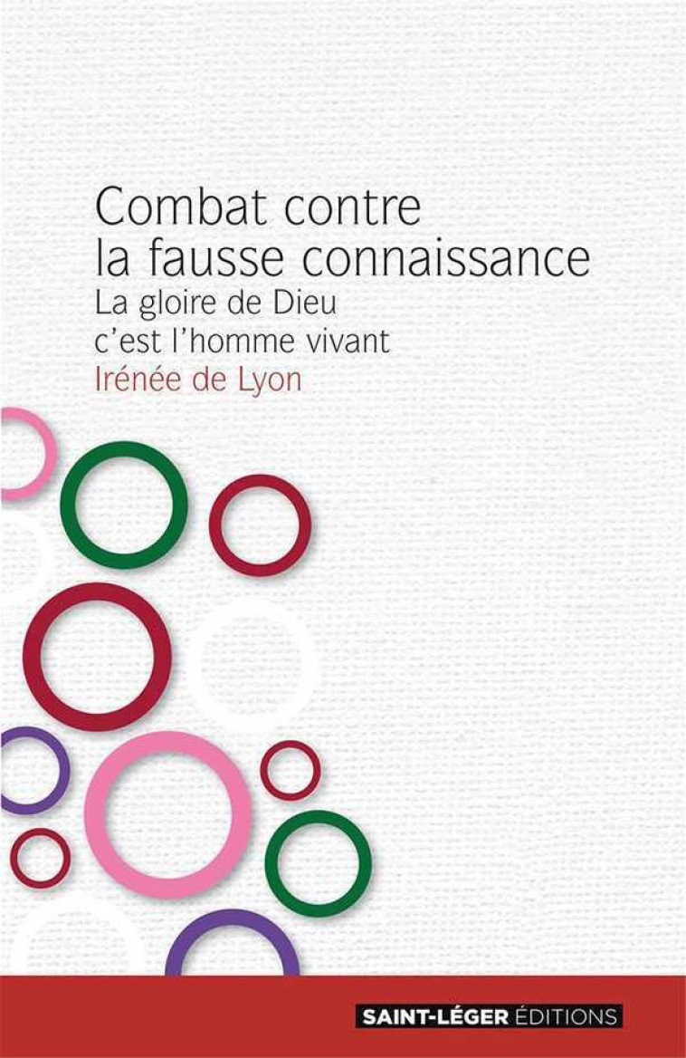 Combat contre la fausse connaissance - Irénée DE Lyon - SAINT LEGER