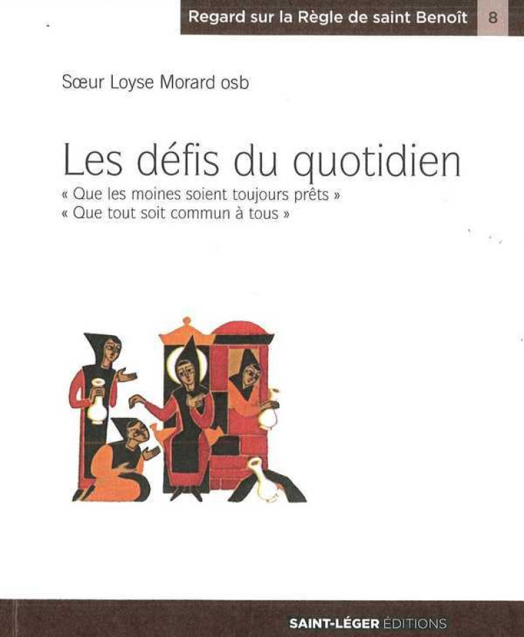 Les défis du quotidien - Loyse MORARD osb - SAINT LEGER