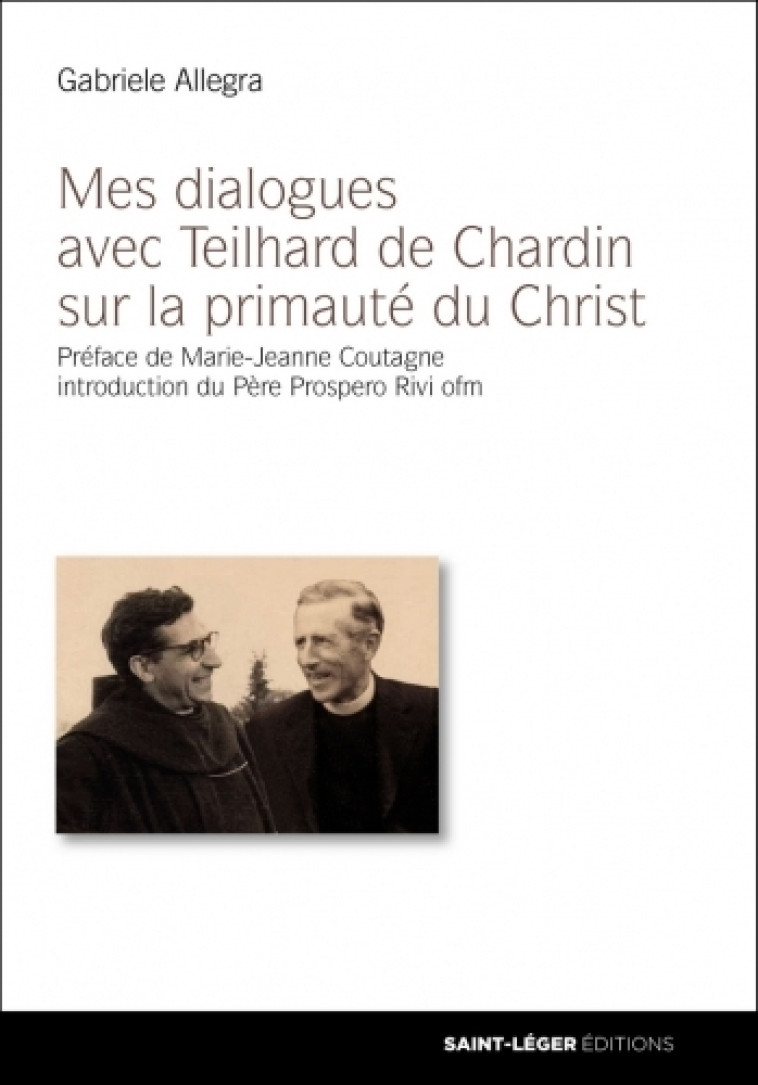 Mes dialogues avec Teilhard de Chardin sur la Primauté du Christ - Père Gabriele Allegra ofm - SAINT LEGER