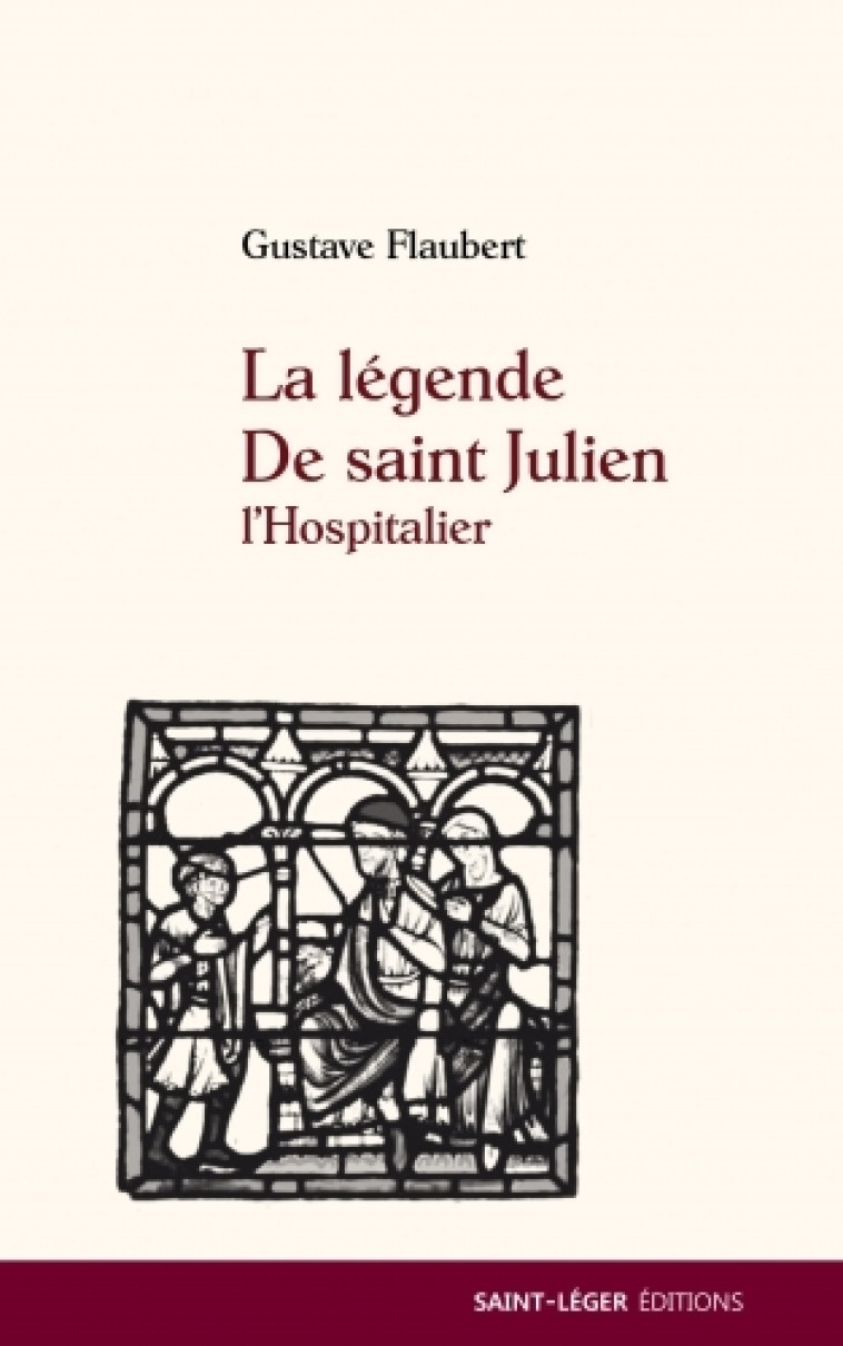 La légende de saint Julien l’Hospitalier - Gustave Flaubert - SAINT LEGER