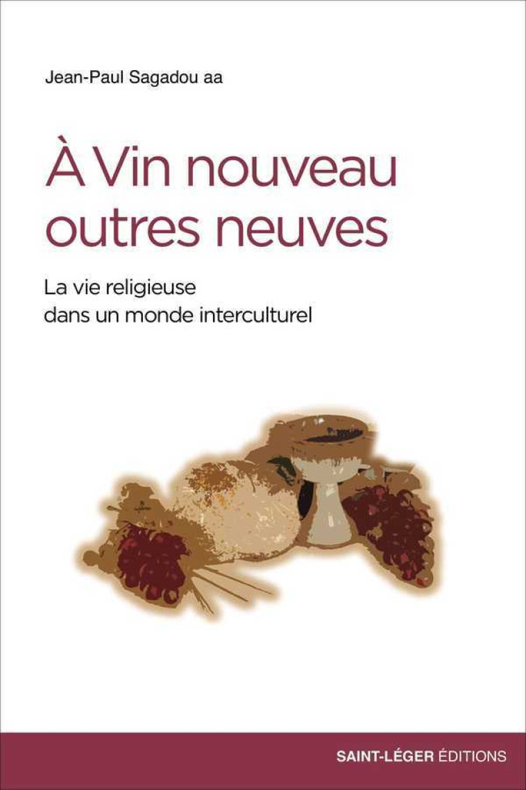 à vin nouveau outres neuves -  Collectif - SAINT LEGER