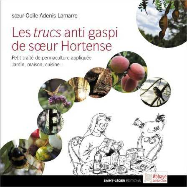 Les trucs anti gaspi de soeur hortense - Odile Adenis-Lamarre - SAINT LEGER