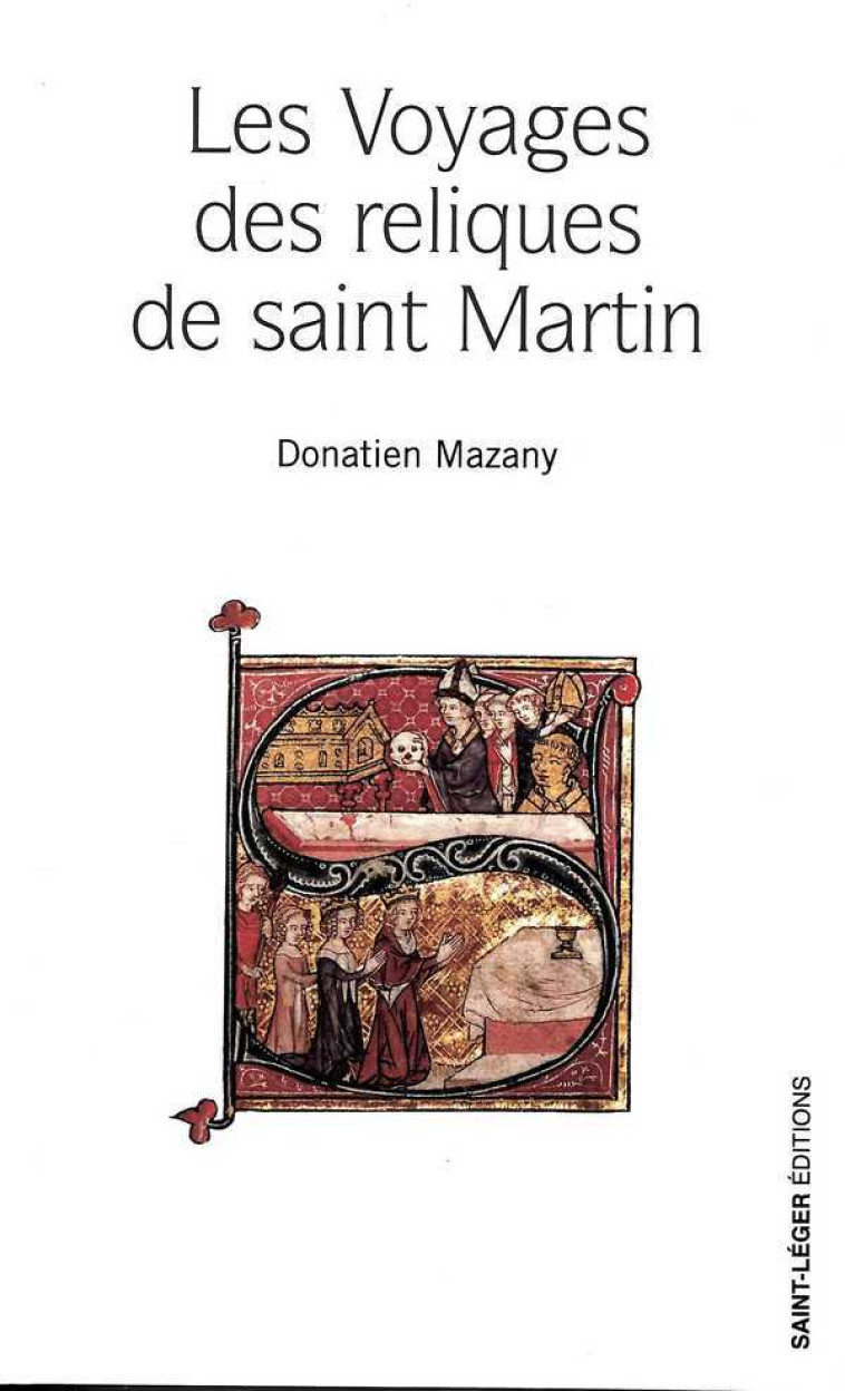 Les Voyages des reliques de saint Martin - Donatien MAZANY - SAINT LEGER