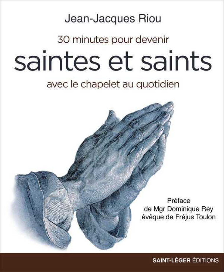 30 minutes pour devenir Saintes et Saints - Jean-Jacques Riou - SAINT LEGER