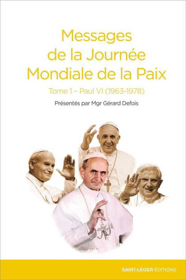 Messages de la Journée Mondiale de la Paix - Tome 1 - Paul VI (1963-1978) - Gérard Defois - SAINT LEGER