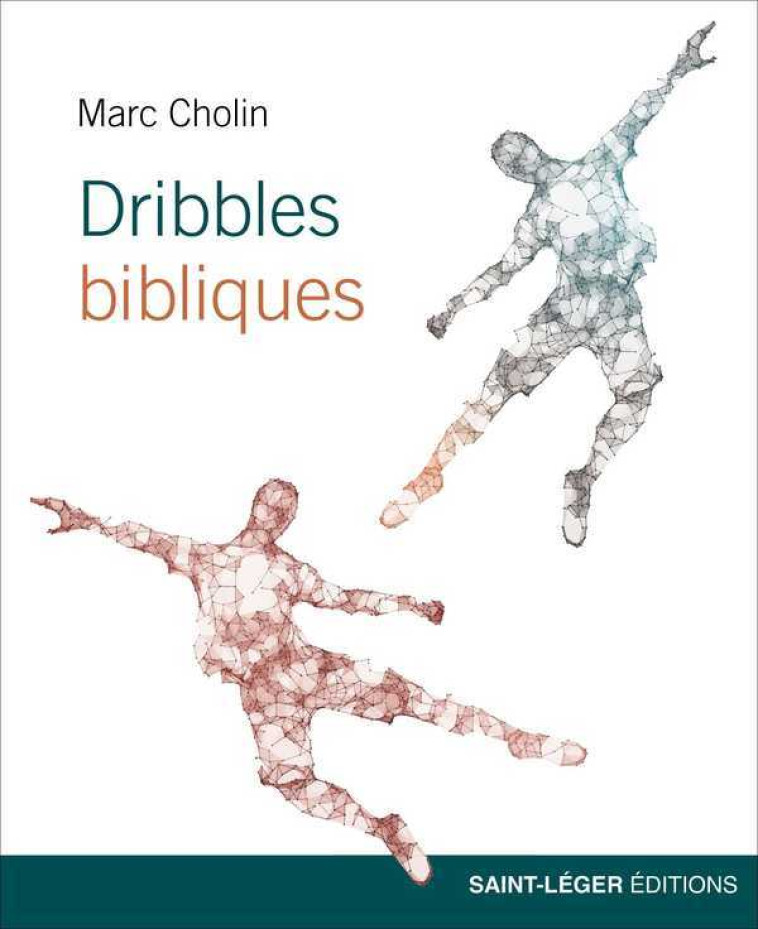 Dribbles bibliques - Marc Cholin - SAINT LEGER