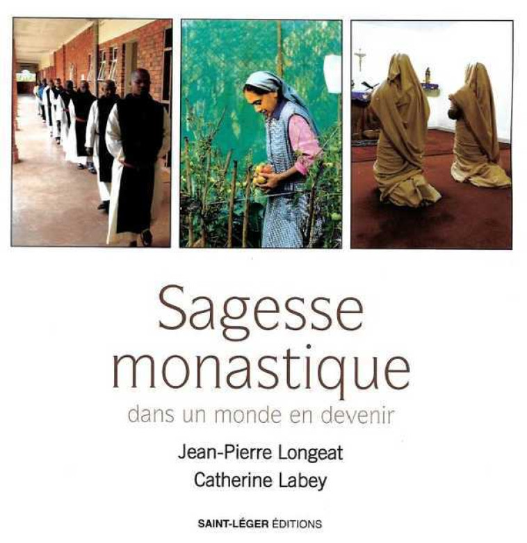 Sagesse monastique - Jean-Pierre LONGEAT o.s.b - SAINT LEGER