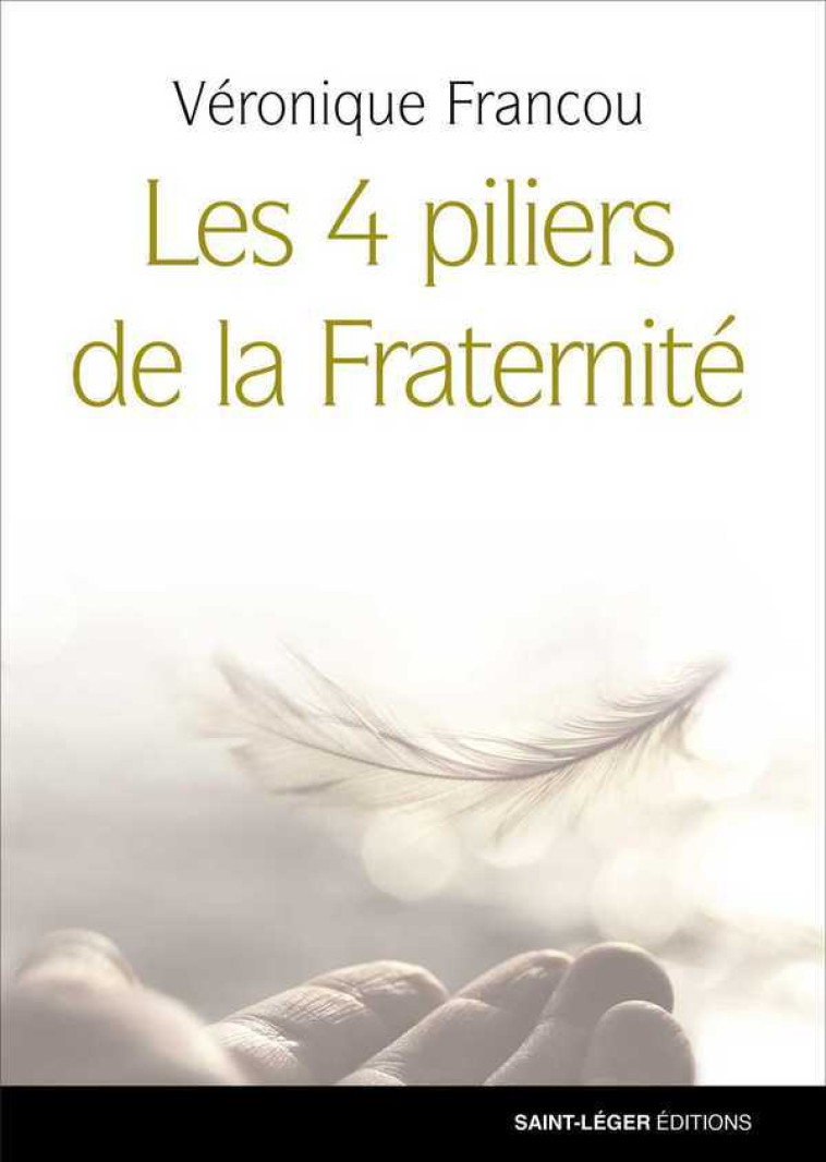 Les 4 piliers de la Fraternité - Véronique FRANCOU - SAINT LEGER