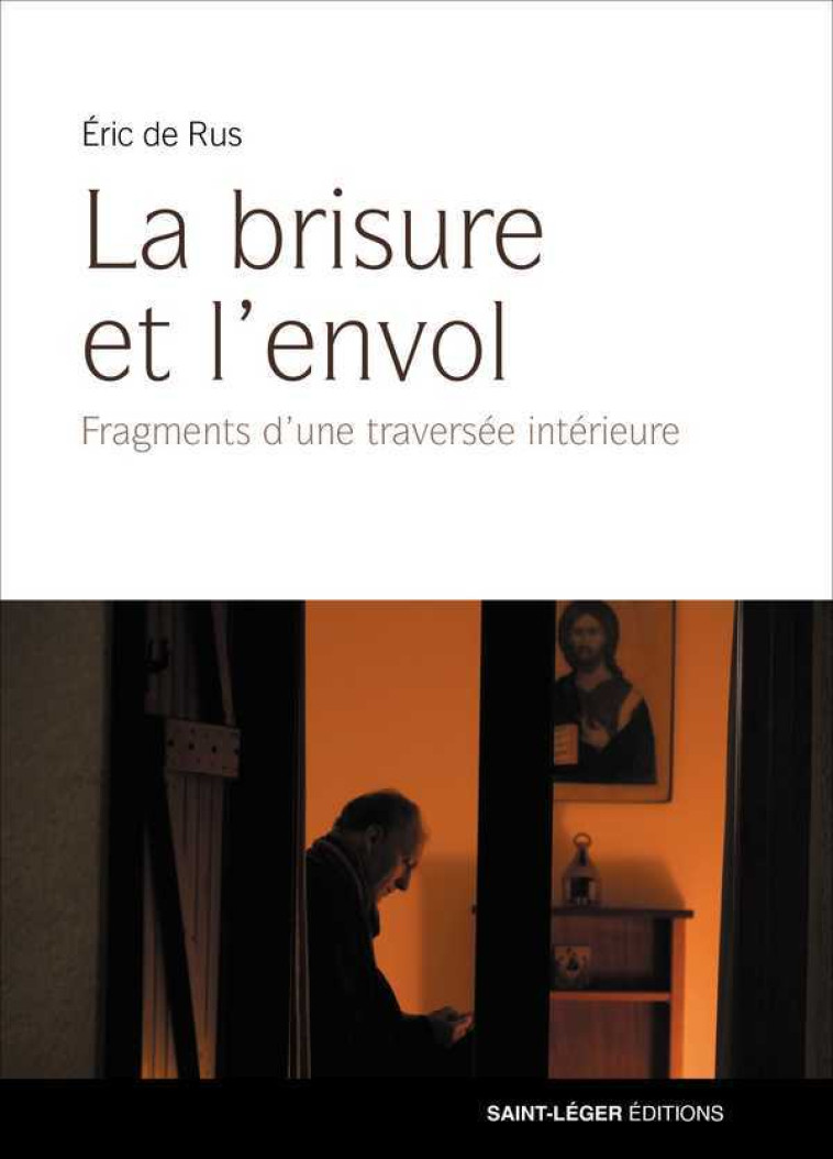 La brisure et l'envol - Eric de Rus - SAINT LEGER