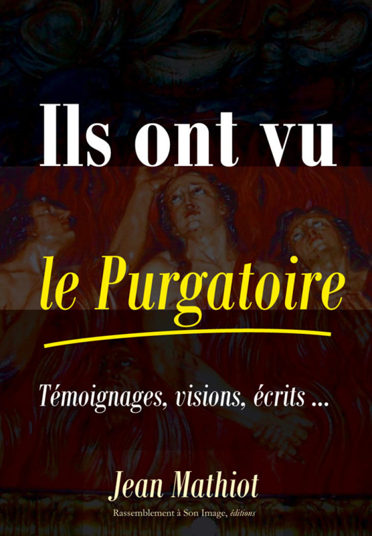 Ils ont vu le purgatoire, témoignages, visions, écrits - L87 - Jean Mathiot - RA IMAGE