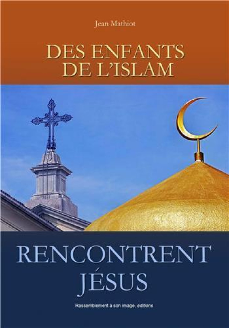 Des enfants de l'islam rencontrent Jésus - L123 - Jean Mathiot - RA IMAGE