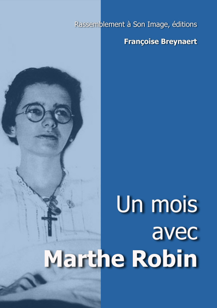 Un mois avec Marthe Robin - L135 - Françoise Breynaert - RA IMAGE