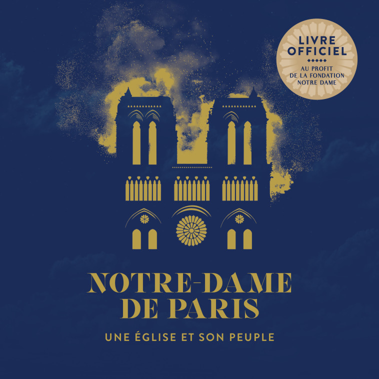 Notre-Dame de Paris, une église et son peuple - Fondation Notre-Dame - PREMIERE PARTIE