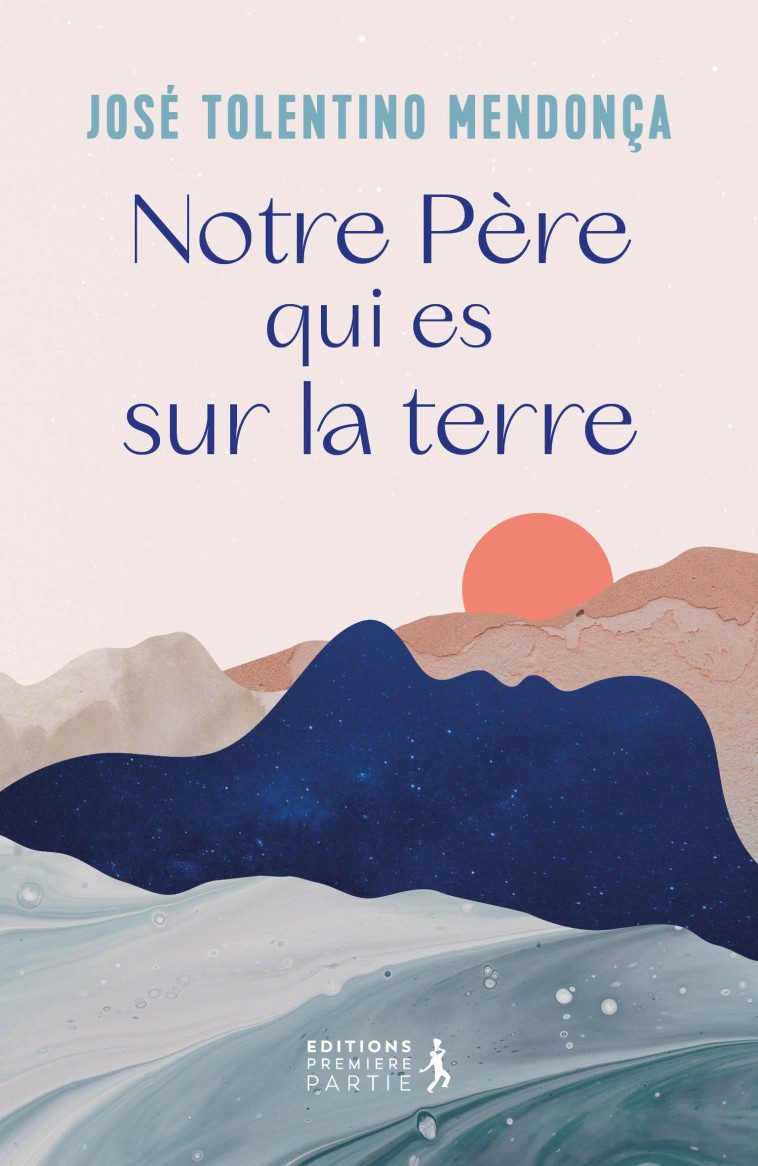 Notre Père qui es sur la Terre -  Tolentino de Mendonça José - PREMIERE PARTIE