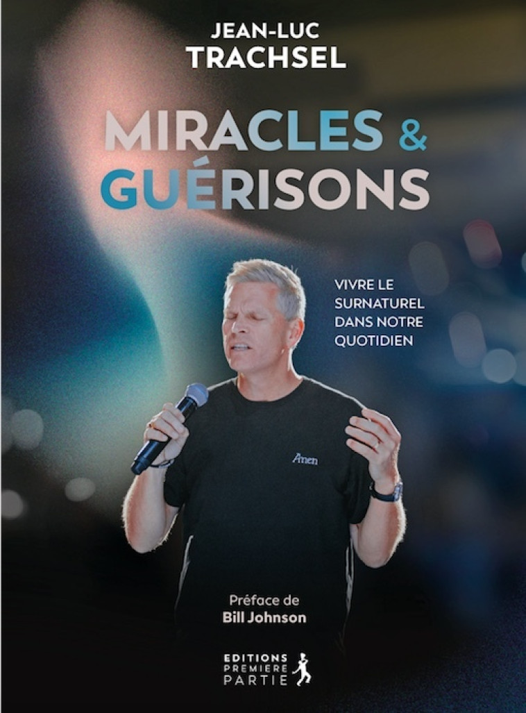 Miracles et guérisons - Jean-Luc Trachsel - PREMIERE PARTIE