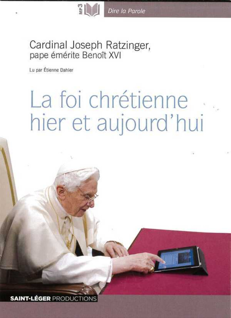 La foi chrétienne hier et aujourd'hui - Audiolivre MP3 - RATZINGER JOSEPH - ST LEGER PROD