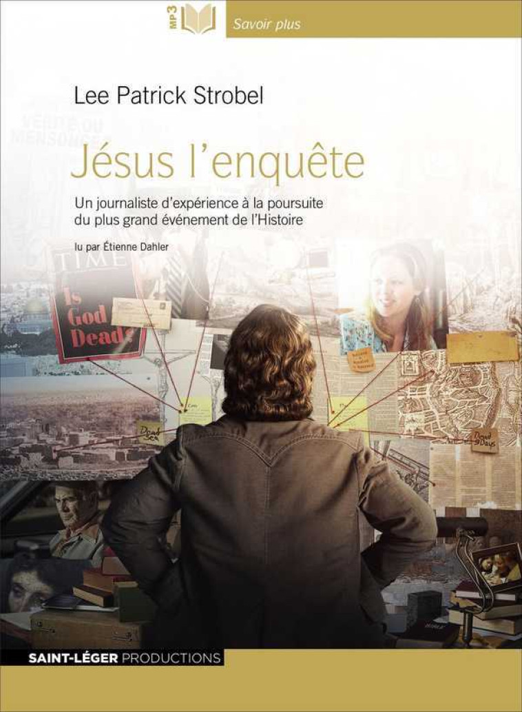 Jésus, l'enquête - Lee Patrick STROBEL - SAINT LEGER