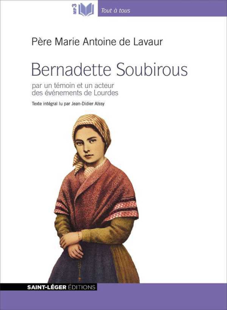 Bernadette Soubirous - Audiolivre MP3 - Marie-Antoine DE LAVAUR - ST LEGER PROD