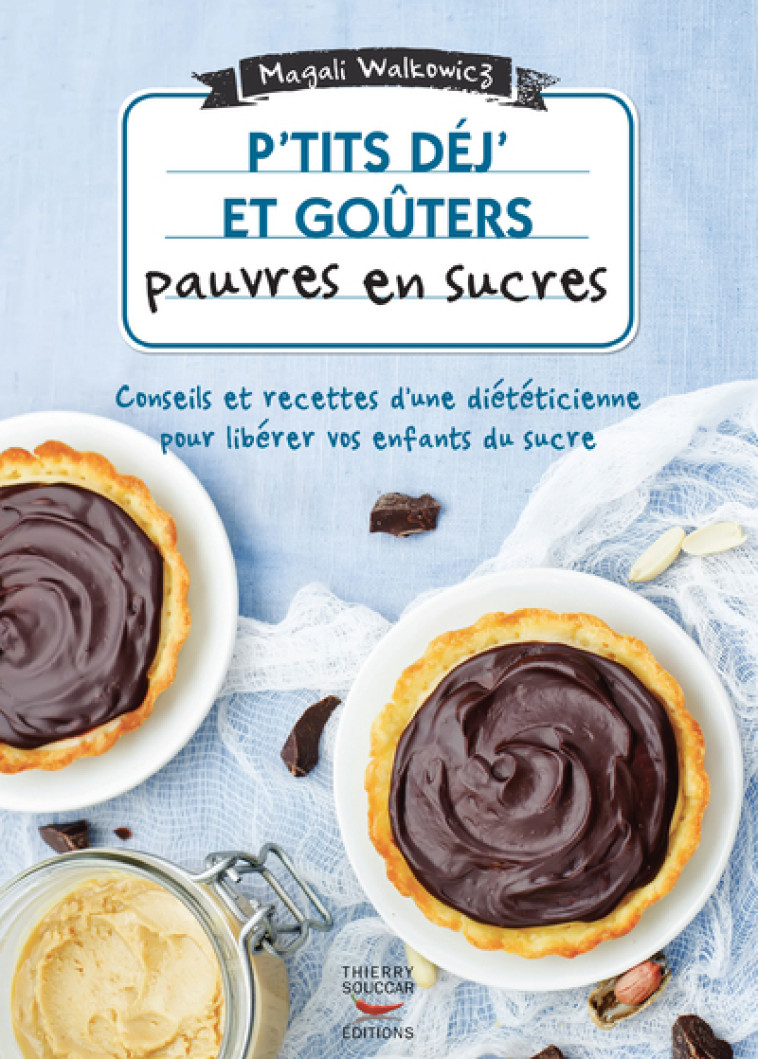 P'tits déj et goûters pauvres en sucre - Magali Walkowicz - THIERRY SOUCCAR