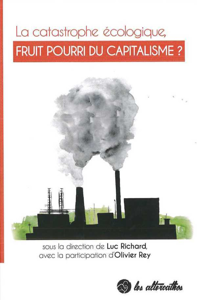 La catastrophe écologique, fruit pourri du capitalisme ? - Olivier Rey - PEUPLE LIBRE