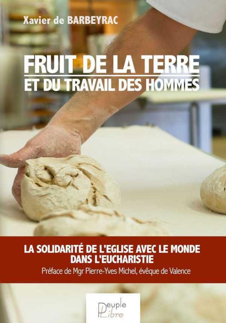 Fruit de la terre et du travail des hommes - Xavier DE BARBEYRAC - PEUPLE LIBRE