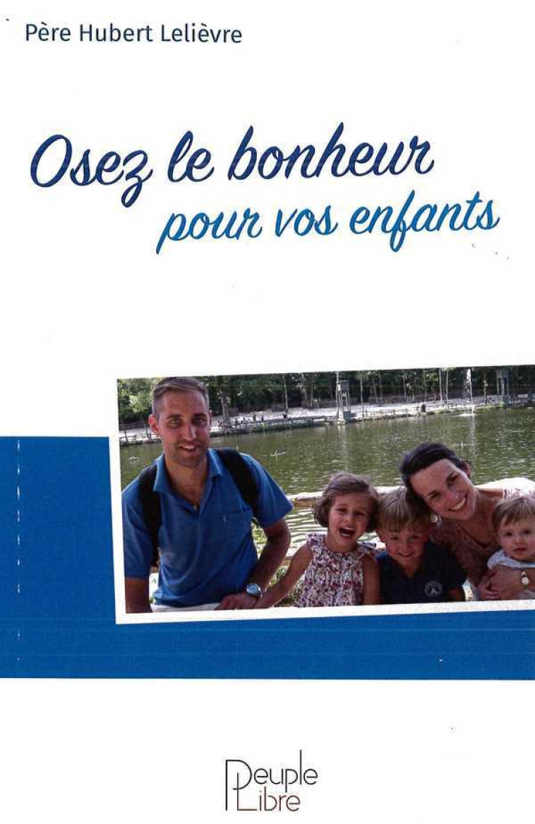 Osez le Bonheur avec vos enfants - Hubert Lelièvre - PEUPLE LIBRE