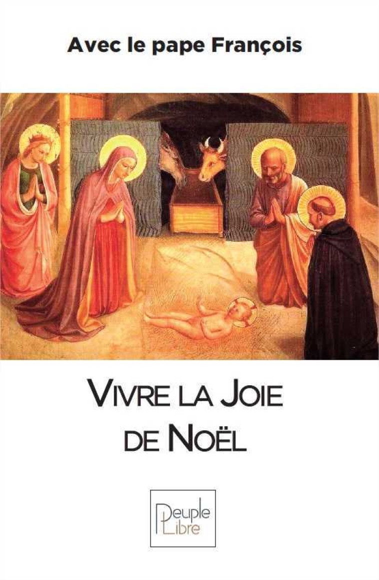 Vivre la joie de Noël avec le Pape François -  François - PEUPLE LIBRE