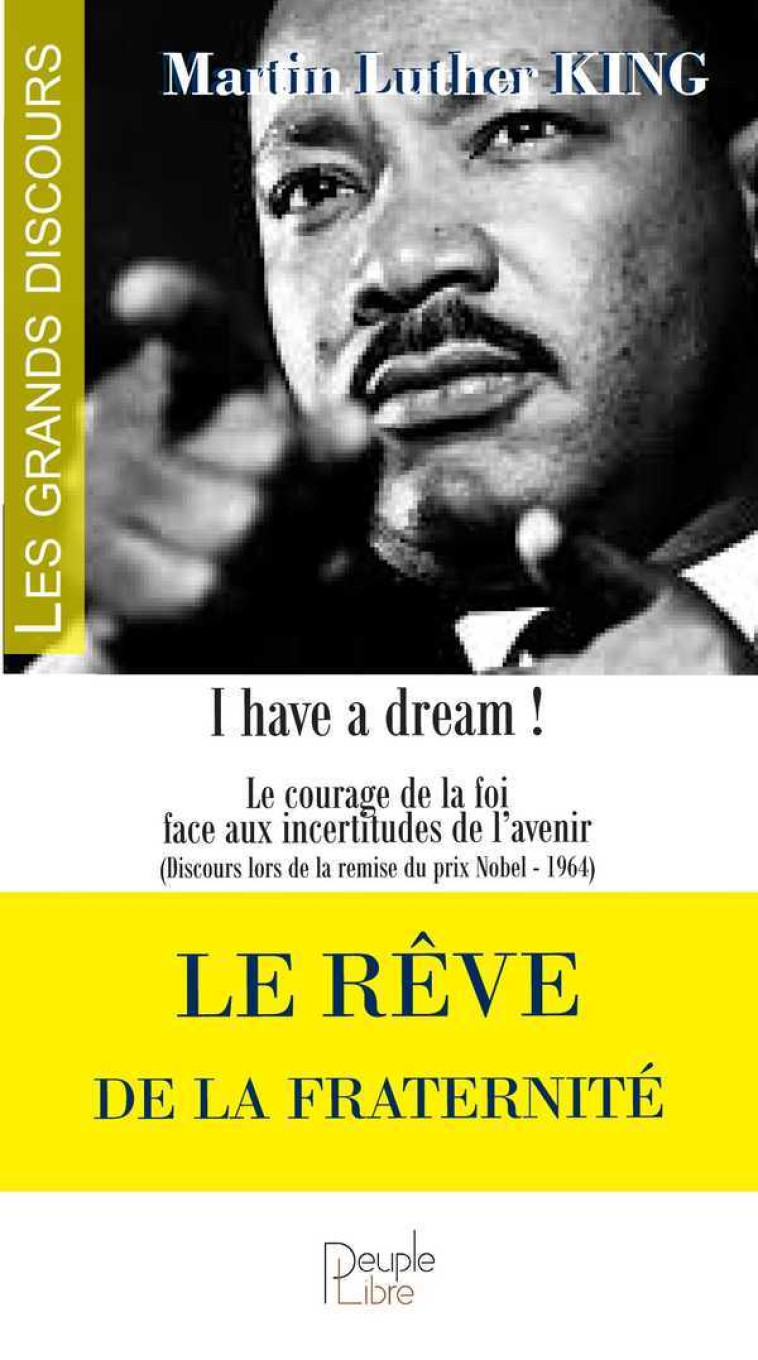 Le rêve de la fraternité, le courage de la foi face aux incertitudes de l'avenir - Martin Luther King - PEUPLE LIBRE