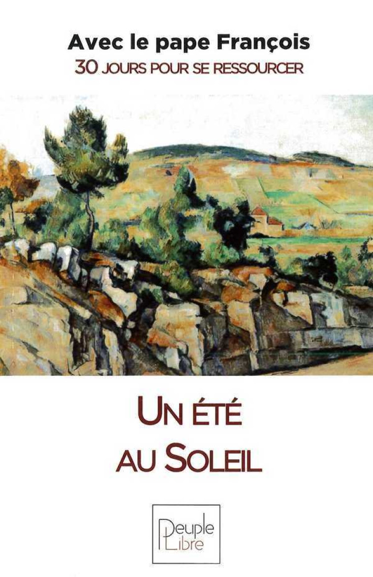 Un été au Soleill - Avec le pape François, 30 jours pour se ressourcer -  François - PEUPLE LIBRE