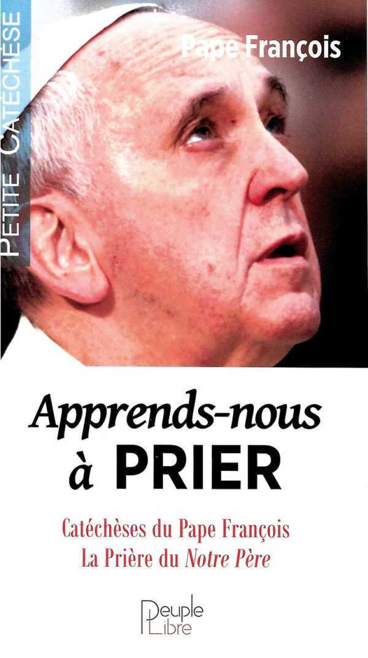 Apprends-nous à prier -  François - PEUPLE LIBRE