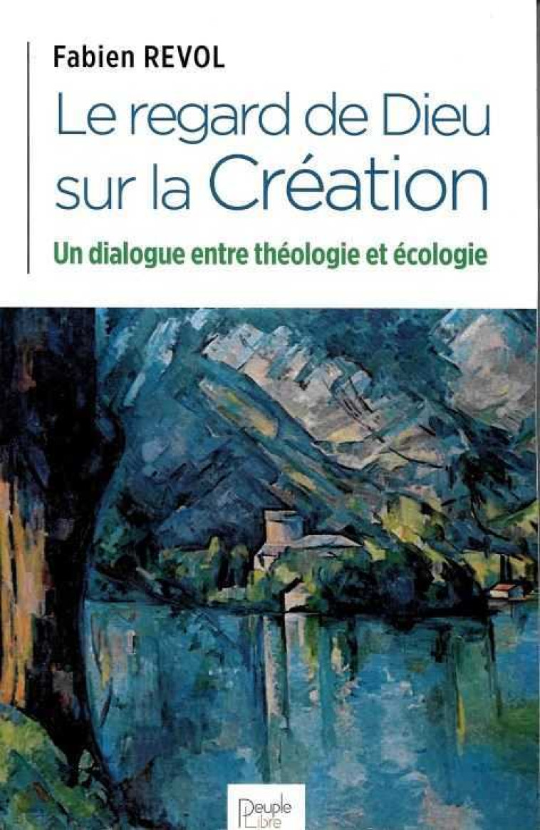 Le regard de Dieu sur la Création - Fabien Revol - PEUPLE LIBRE