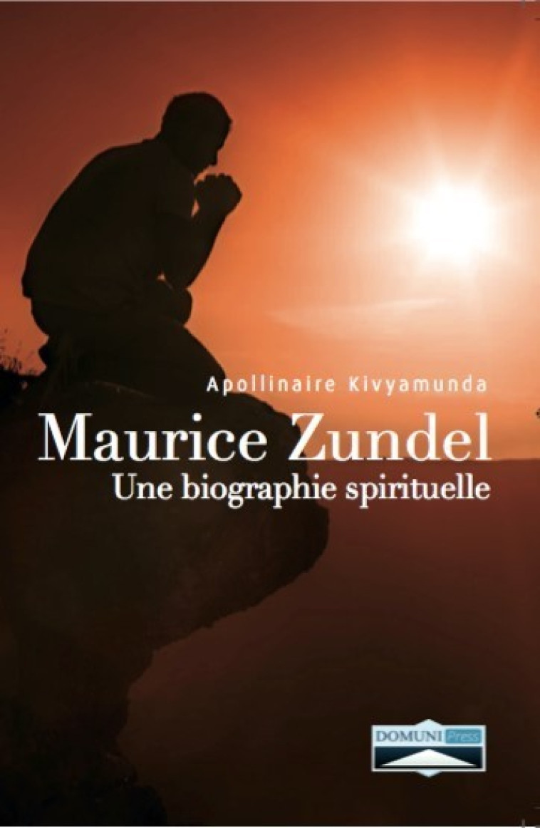 Biographie spirituelle de Maurice Zundel - Apollinaire Kivyamunda - DOMUNI