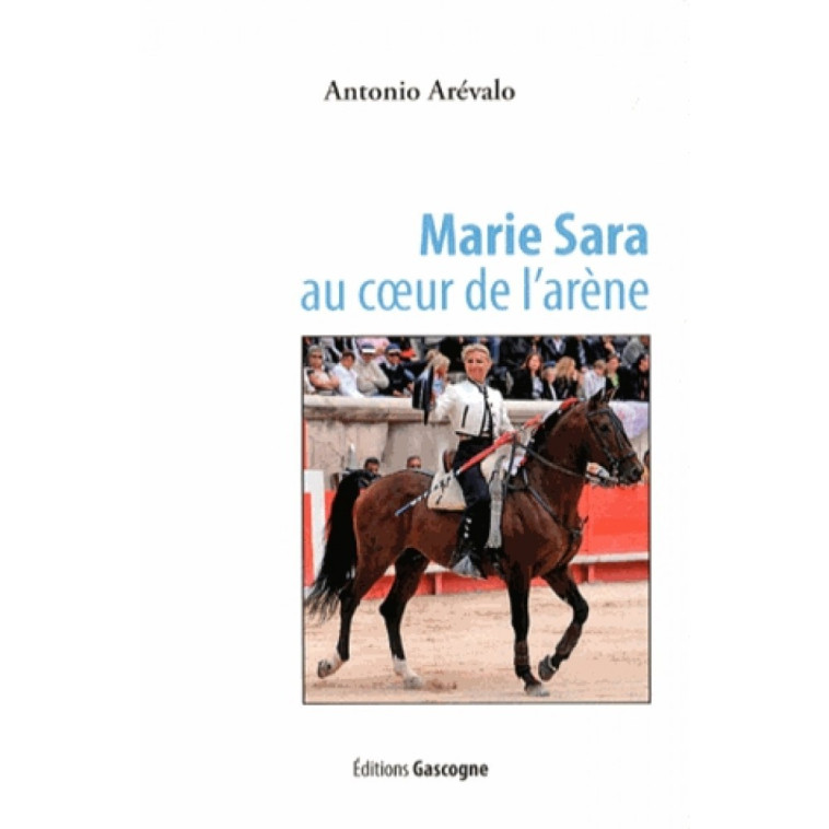 Marie Sara au coeur de l'arène -  Antonio Arévalo - GASCOGNE