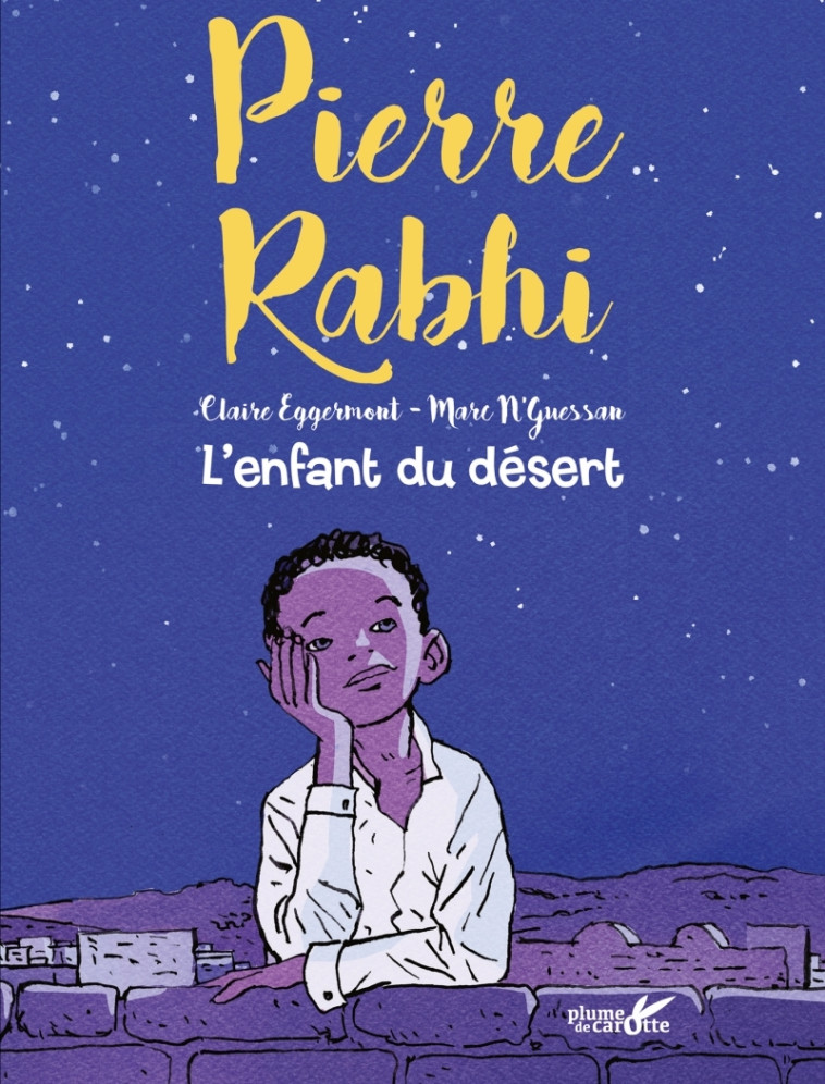 Pierre Rabhi, l'enfant du désert - Pierre Rabhi - PLUME CAROTTE