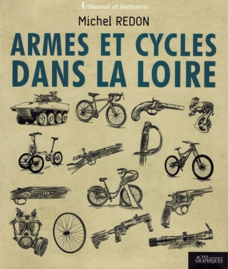 Armes et cycles dans la Loire - Michel Redon - ACTES GRAPH