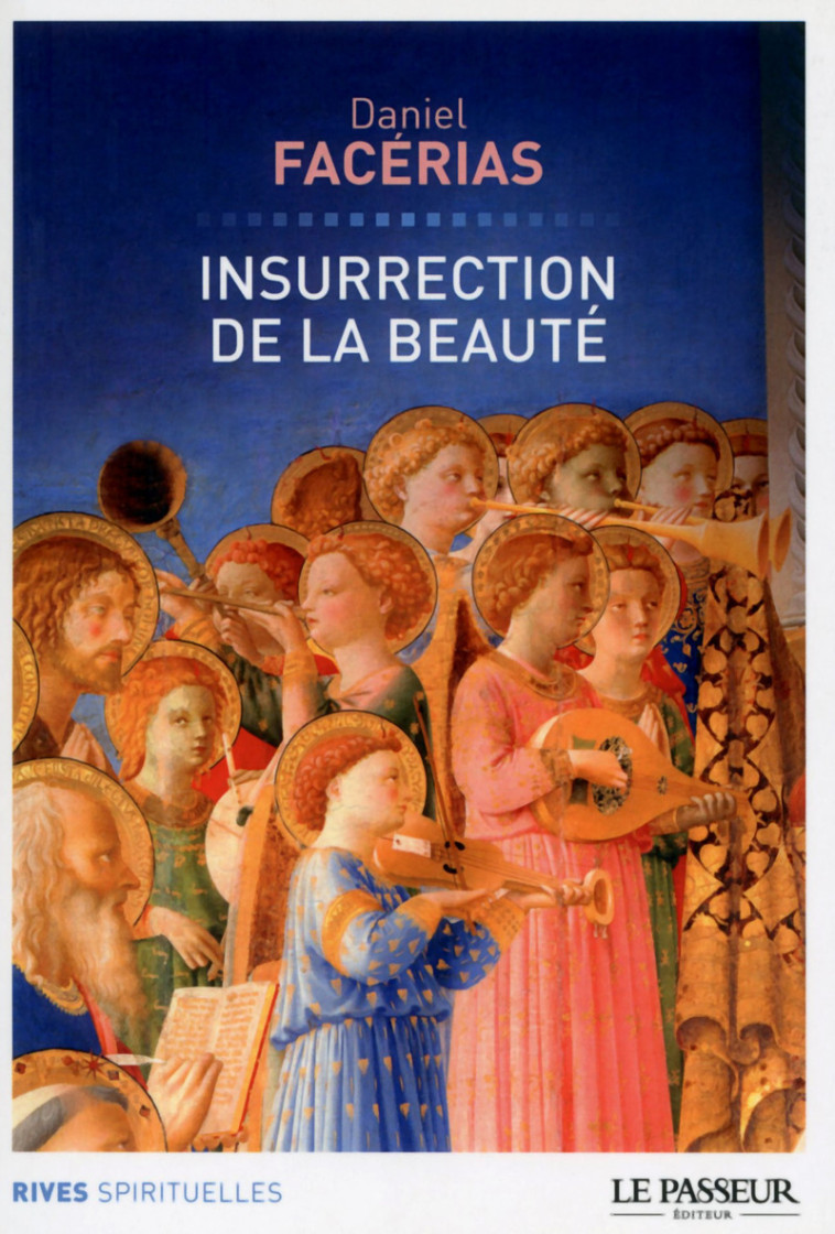 Insurrection de la beauté - Daniel Facérias - LE PASSEUR