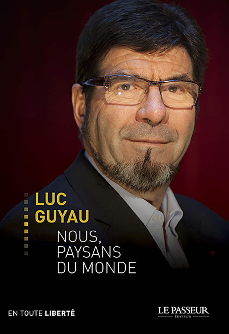 Nous, paysans du monde - Luc Guyau - LE PASSEUR