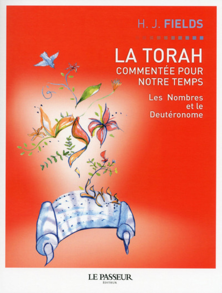 La Torah commentée pour notre temps - tome 3 Les nombres et le deutéronome - Harvey J. Fields - LE PASSEUR