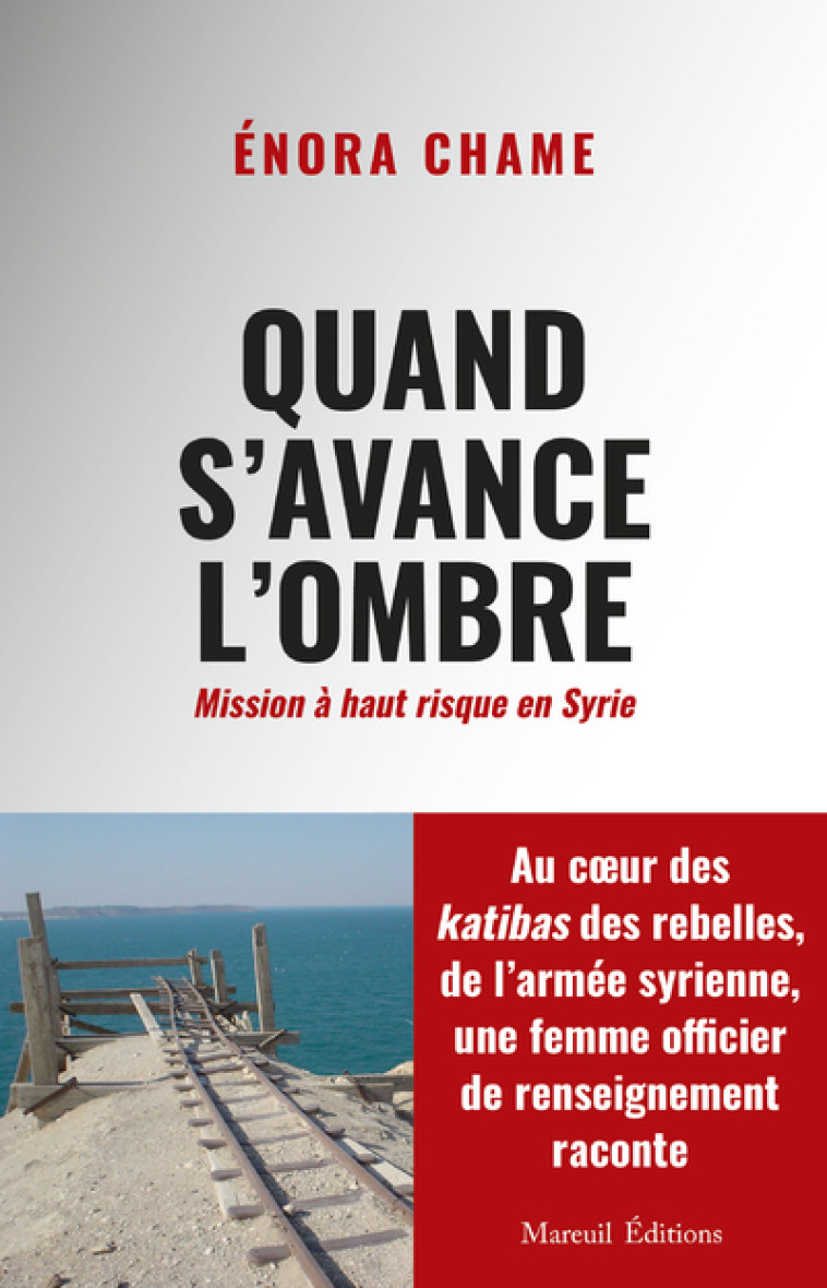 Quand s'avance l'ombre - Mission à haut risque en Syrie - Enora Chame - MAREUIL EDITION