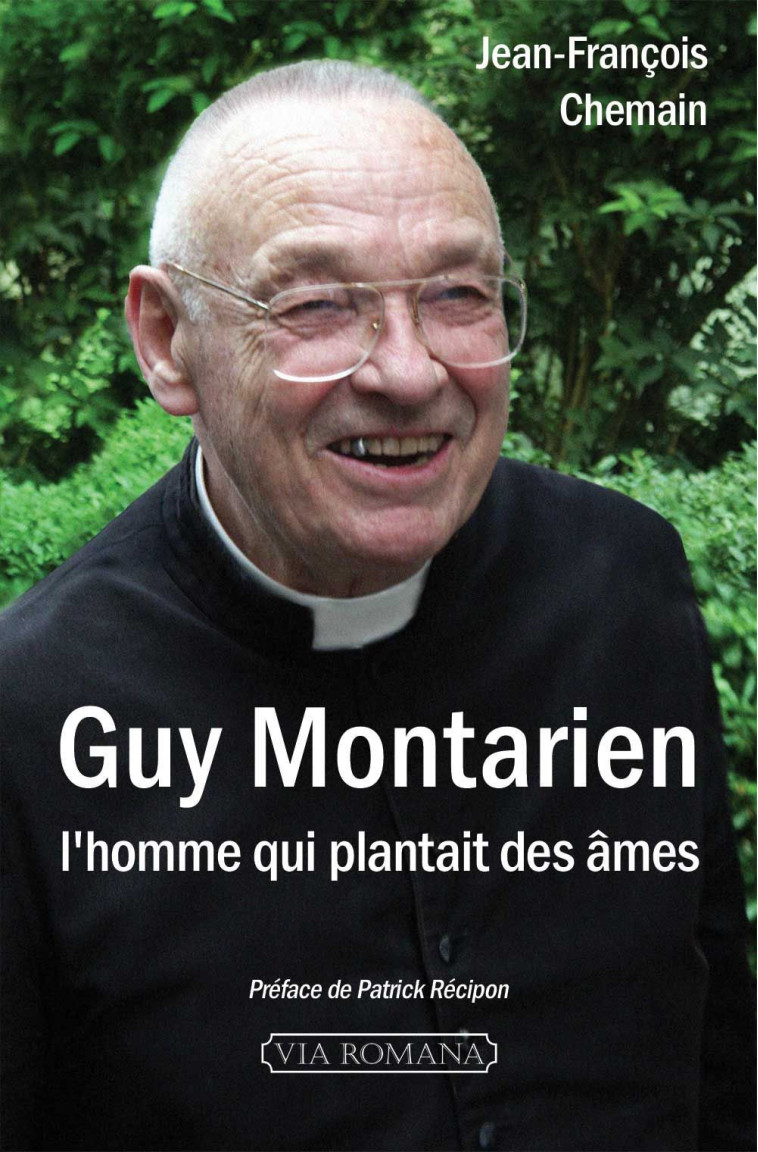 Guy Montarien, l'homme qui plantait des âmes - Jean-François Chemain - VIA ROMANA