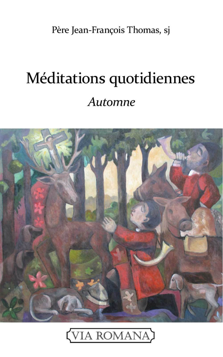 Méditations quotidiennes : automne - Jean-François Thomas - VIA ROMANA