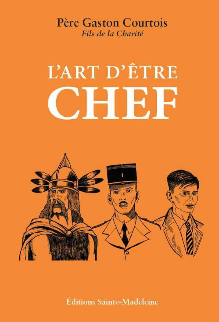 L'Art d'être chef - Gaston Courtois - STE MADELEINE