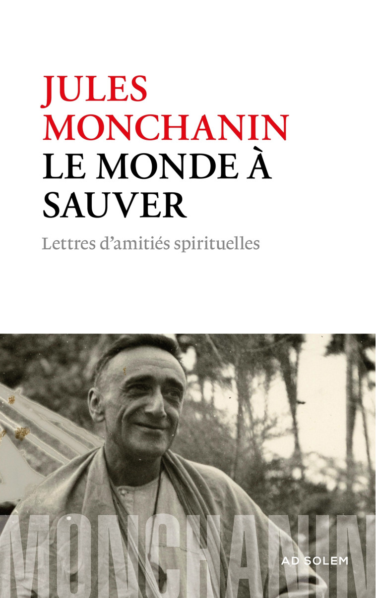 Le monde à sauver - Jules Monchanin - AD SOLEM