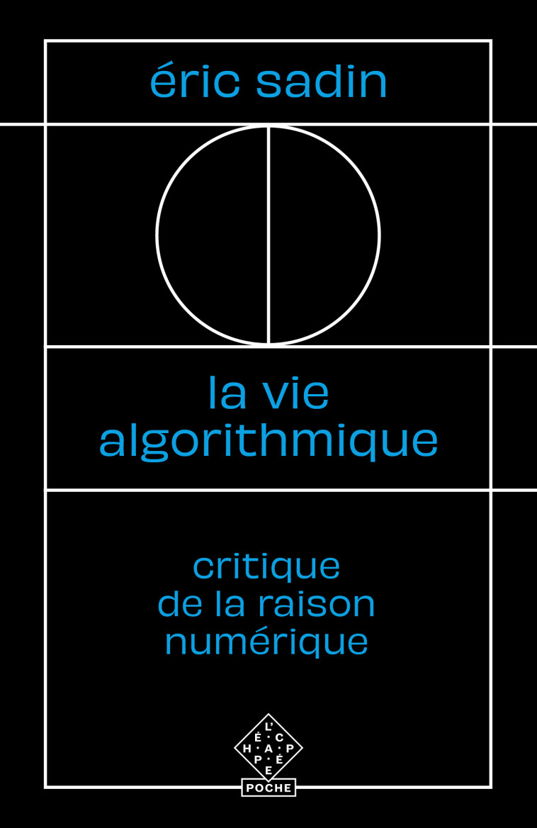 La Vie algorithmique - Eric Sadin - ECHAPPEE