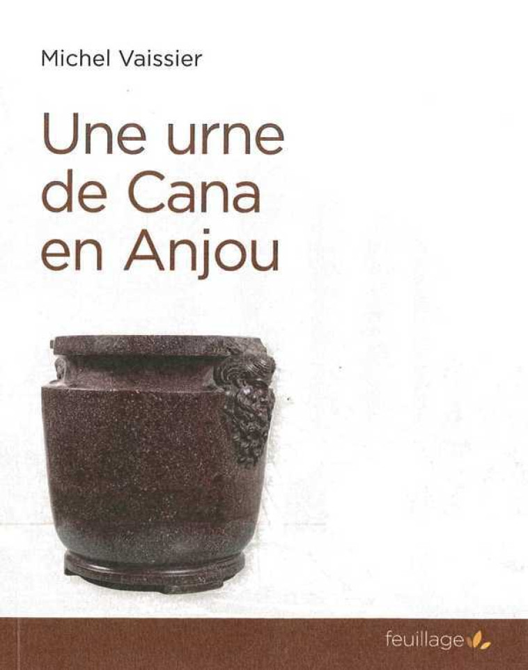 Une urne de Cana en Anjou - Michel Vaissier - FEUILLAGE